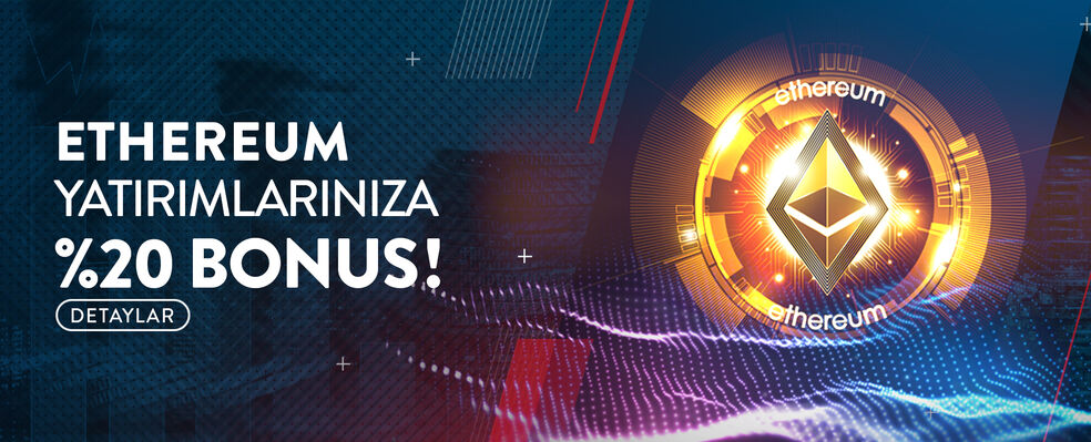 Ethereum Yatırımlarınıza %20 Bonus!